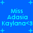 Blue background with light blue text and plus symbols, displaying 'Miss Adasia Kaylana<3' in two identical