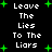 Pixelated text reads 'Leave The Lies To The Liars' in white on black background with green plus signs scattered around.