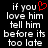 Black background with white pixelated text reading 'if you love him tell him before its too late' and a red pixelated heart symbol replacing 'you' in the first line.