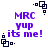 Pixelated purple text 'MRC yup its me!' on white background with black square-cornered corner elements.