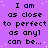 Purple background with white dots and repeated black text reading "I am as close to perfect as anyl can be..." in a pattern