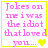 Pixelated text in pink reads "Jokes on me i was the idiot that loved you..." with yellow heart symbols, framed by a yellow border.