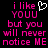 Pixelated text in pink and white on black background reads 'i like YOU but you will never notice ME' with a heart symbol replacing the word 'love'.