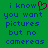 Green background with blue pixelated text reading 'i know you want pictures but no camereas' and a red pixelated heart symbol replacing the 'o' in 'know' on the left side.