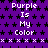 Purple background with black star pattern and repeated white text "Purple Is My Color" in pixelated font, arranged in a of three and three