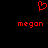 Red pixelated heart symbol above two instances of the word 'megan' in red pixelated text on a black background.