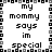 Pixelated text reads "my mommy says im special" in a with alternating black and white background squares