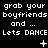 Pixelated text repeats 'grab your boyfriends and ... Lets DANCE' across three with animated symbols changing between observations