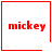 Four red-outlined squares each contain the word 'mickey' in red pixelated text; one square has a small red heart, another a small red starburst symbol.