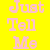 Yellow background with pink and orange pixelated text reading "Just Tell Me" on left and "You Like Me" on right.