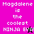 Pixelated text 'Magdalene is the coolest NINJA EVA!' on four colored backgrounds with small animated figures.