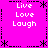 Bright pink background with white text reading "Live Love Laugh" in four quadrants, framed by black dashed lines and asterisk-like corner decorations.