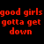 Red pixelated text on black background reads 'good girls gotta get down with the SKATAS' in two , with 'SKATAS' underlined