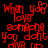 Red pixelated text on black background reads "When you love someone you don't give up" with a heart symbol replacing the 'o' in 'you'.
