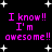 Black background with white starbursts and repeated pink text reading "I know!! I'm awesome!!" in pixelated font.