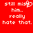 Red background with white pixelated text reading "still miss him.. really hate that." and a heart symbol replacing the 's' in 'miss' on the left side.