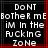 Pixelated text reads "DoNT BoThER mE BoThER mE iM In thE fUcKiNG ZoNe" in white on black with red lines