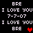Pixelated text and heart symbols on a black background with repeated 'BRE' and 'I LOVE YOU' phrases.