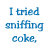 A static image showing a Coca-Cola bottle with blue text above it reading "I tried sniffing coke, but I got ice cubes stuck in my nose."