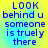 Blue pixelated text on a yellow-to-cyan gradient background reads LOOK behind u someone is truely there in four identical