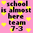 Pixelated text on pink background with yellow hearts, displaying 'school is almost here team 7-3' in black block letters.