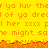 Yellow background with orange pixelated text repeating phrases like 'ya luv the' and 'of ya dred', bordered by red-orange flame-like patterns at top and bottom.