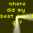 Yellow pixelated text repeats 'where did my best friend go?' around a white rectangular frame on a dark green background.