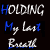 A static image displays the phrase "HOLDING My Last Breath" in white and blue text on a black background, with variations of lettering styles across repeated instances.