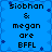 Blue background with pixelated text reading "siobhan & megan are BFFL" in four identical quadrants, surrounded by small blue star-like shapes.