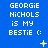Blue background with repeated white text "GEORGIE NICHOLS IS MY BESTIE :)" and yellow star-like symbols in a