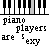 Pixelated piano keyboard with gray keys and black-and-white text reading 'piano players are sexy' in a