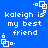 Blue background with white pixelated text reading 'kaleigh is my best friend' and small square-and-dot icons in four corners.
