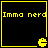 Four identical yellow pixelated on black background display "Imma nerd" text and a Pac-Man-like character with mouth open