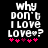 Pixelated text reads 'why don't I love love?' with pink hearts below, two versions differ in heart color sequence.