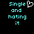 Pixelated cyan text on black background reads "Single and hating it" with a white heart outline replacing the 'o' in "Single".
