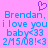 Pixelated blue text on pink background reads 'Brendan, i love you baby<33 2M5/08!<3' with purple heart symbol above.