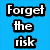 Blue background with white text in black outlines arranged in two , displaying phrases 'Forget the risk If its meant to be' and 'take the fall it is worth it all'