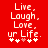 Red background with white pixelated text reading "Live. Laugh. Love. ur Life." and five small symbols below.