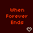Red background with orange text "When Forever Ends" and white pixel hearts; heart icons change from hollow to solid in three