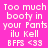 Pixelated text on a split background with pink and purple sections, displaying 'Too much booty in your Pants ilu Kell BFFS <33' in white block letters.