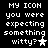 Black background with white pixelated text reading "MY ICON you were expecting something witty?" and a star symbol, where the star alternates between solid white and gray.