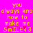 Pixelated text on bright pink background reads 'you always know how to make me SMILE <3' with yellow letters and red heart accents.
