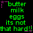 Green pixelated text on black background with pink star accents, repeating 'butter milk eggs its not that hard!!' in two with star decorations above and below each