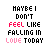 Pixelated text reads MAYBE I DON'T FEEL LIKE FALLING IN LOVE TODAY with color variations and a small heart symbol.