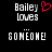 Pixelated text reads 'Bailey loves ... SOMEONE!' with a red heart symbol replacing the 'o' in 'loves' on the left side.