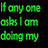 Green text repeats 'If any one asks I am doing my' above colored 'Homework' words on black background.