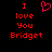 Red pixelated text on black background reads "I love You Bridget" with a red heart symbol above the word I.