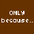 Brown background with white pixelated text arranged in four quadrants reading ONLY because... SMEEL. COMES. FIRST!