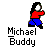 Pixelated character in red top and blue pants with white face, black hair, and black shoes, shown in multiple poses with 'Michael Buddy' text below.