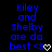 Blue pixelated text on black background reads "Kiley and shelby are da best <3" with a white heart symbol replacing the '3' in '<3'.